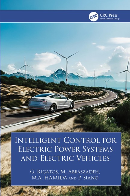 Intelligent Control for Electric Power Systems and Electric Vehicles - G. Rigatos, M. Abbaszadeh, M. Hamida, P. Siano