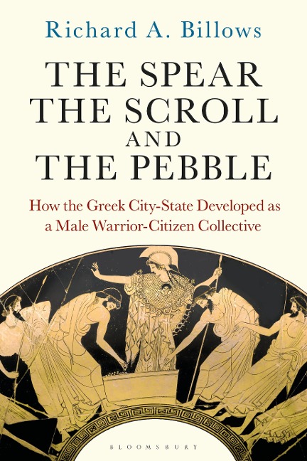 The Spear, the Scroll, and the Pebble - Richard A. Billows