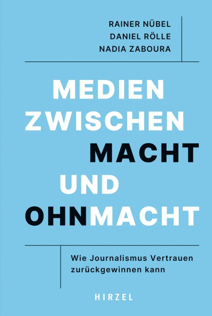Medien zwischen Macht und Ohnmacht - Rainer Nübel, Daniel Rölle, Nadia Zaboura