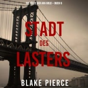 Cover-Bild zum Titel 'Stadt des Lasters (Die Fälle der Ava Gold ¿ Buch 6)' von 'Blake Pierce'
