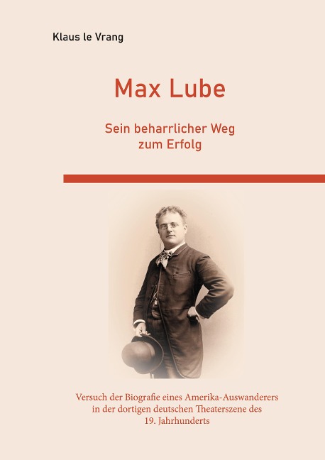 Max Lube Sein beharrlicher Weg zum Erfolg - Klaus Le Vrang