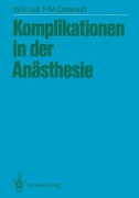 Komplikationen in der Anästhesie - P. -M. Osswald, Werner F. List