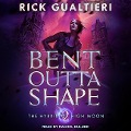 Bent Outta Shape Lib/E - Rick Gualtieri