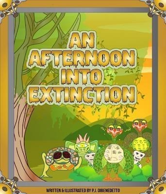An Afternoon Into Extinction - P. J. Dibenedetto