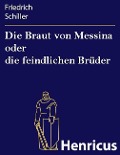 Cover-Bild zum Titel 'Die Braut von Messina oder die feindlichen Brüder' von 'Friedrich Schiller'