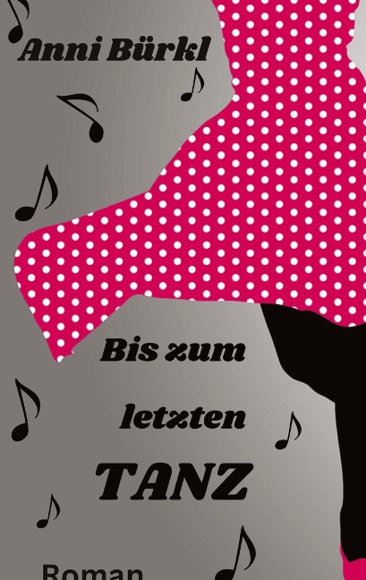 Bis zum letzten Tanz - Anni Bürkl, Katharina Schöndorfer