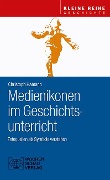 Cover-Bild zum Titel 'Medienikonen im Geschichtsunterricht' von 'Christoph Hamann'