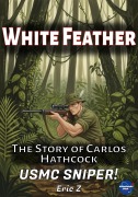 Cover-Bild zum Titel 'White Feather: The Story of Carlos Hathcock USMC Sniper! (Kids Books Ages 9-12)' von 'Eric Z'