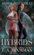 Cover-Bild zum Titel 'Hybrids (Underlayes, #1.5)' von 'T. A. Moorman'