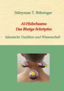 Cover-Bild zum Titel 'Al-Hidschaama  Das Blutige Schröpfen' von 'Süleyman Tilmann Böhringer'