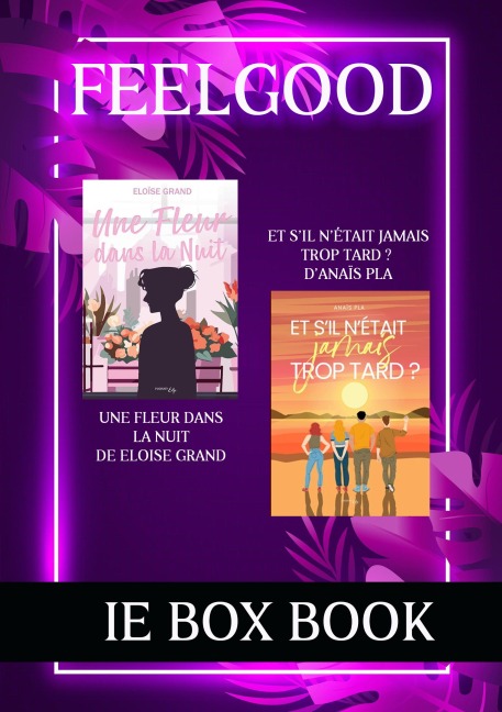 Box Feelgood: Et s'il n'était jamais trop tard et Une fleur dans la nuit - Anais Pla, Eloise Grand