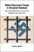 Cover-Bild zum Titel 'Allied Internment Camps in Occupied Germany' von 'Andrew H. Beattie'