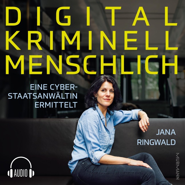 Digital. Kriminell. Menschlich. - Jana Ringwald