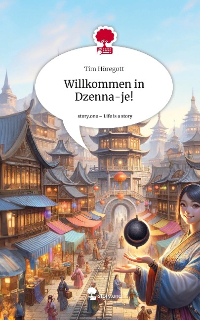 Willkommen in Dzenna-je!. Life is a Story - story.one - Tim Höregott