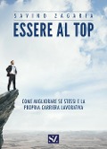 Cover-Bild zum Titel 'Essere al top. Come migliorare se stessi e la propria carriera lavorativa' von 'Savino Zagaria'