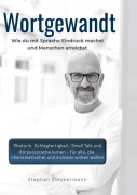 Cover-Bild zum Titel 'Wortgewandt - Wie du mit Sprache Eindruck machst und Menschen erreichst' von 'Stephan Zimmermann'
