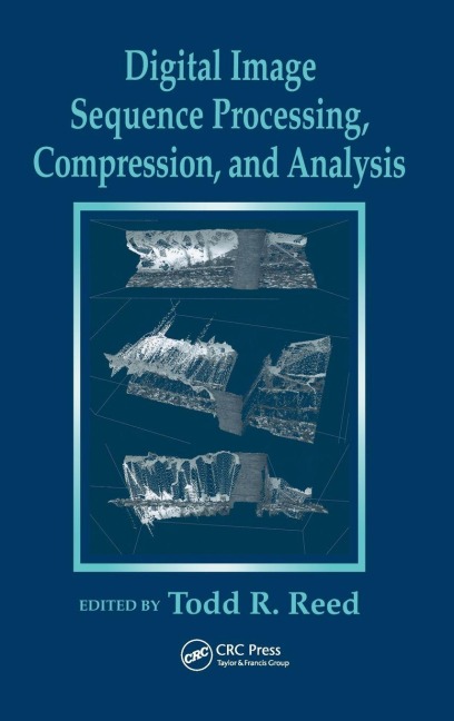 Digital Image Sequence Processing, Compression, and Analysis - 