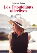 Cover-Bild zum Titel 'Les Tribulations affectives' von 'Santiago Galera'