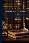 Cover-Bild zum Titel 'Ortyle Magdeburskie' von 'Kãrnik Biblioteka Kã3rnicka'