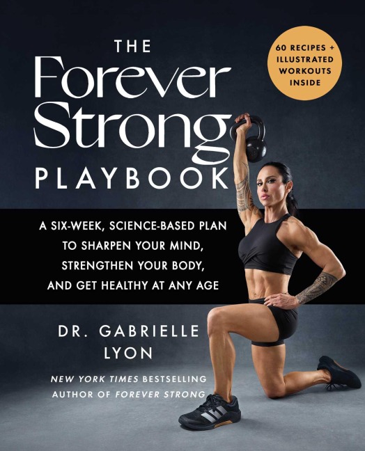 The Forever Strong PLAYBOOK - Gabrielle Lyon