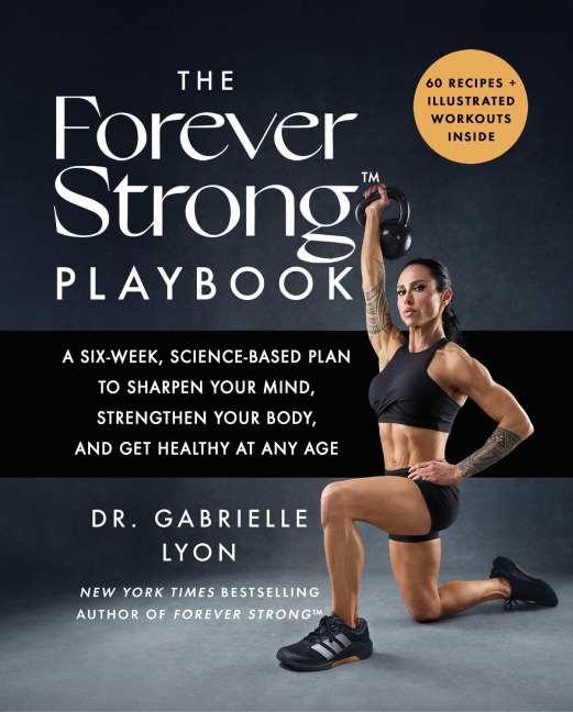 The Forever Strong(TM) PLAYBOOK - Gabrielle Lyon