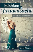 Cover-Bild zum Titel 'Reichtum ist Frauensache' von 'Katja Eckardt'