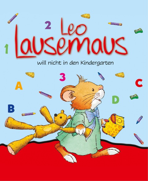 Leo Lausemaus will nicht in den Kindergarten - Anna Casalis