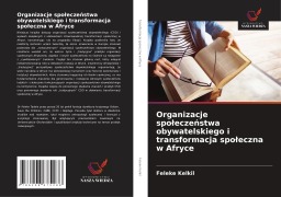 Cover-Bild zum Titel 'Organizacje spo¿ecze¿stwa obywatelskiego i transformacja spo¿eczna w Afryce' von 'Feleke Kelkil'