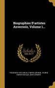Cover-Bild zum Titel 'Biographies D'artistes Anversois, Volume 1...' von 'Théodore van Lerius, Pierre Génard'