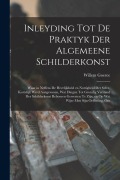 Cover-Bild zum Titel 'Inleyding tot de praktyk der algemeene schilderkonst: Waar in neffens de heerlijkheid en nuttigheid der selve, kortelijk werd aangewesen, wat dingen t' von 'Willem Goeree'