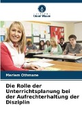 Cover-Bild zum Titel 'Die Rolle der Unterrichtsplanung bei der Aufrechterhaltung der Disziplin' von 'Meriem Othmane'