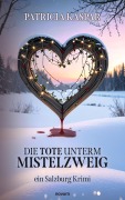 Cover-Bild zum Titel 'Die Tote unterm Mistelzweig' von 'Patricia Kaspar'