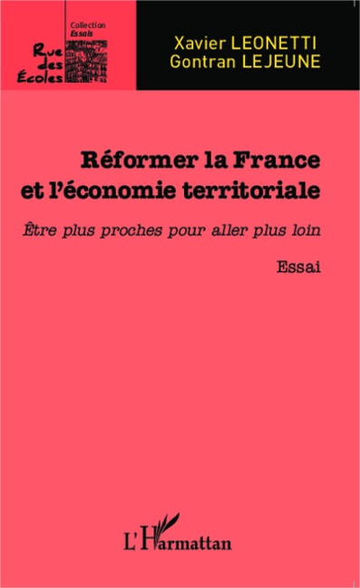 Réformer la France et l'économie territoriale - Xavier Leonetti, Gontran Lejeune