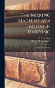Cover-Bild zum Titel 'The Milking Machine as a Factor in Dairying' von 'Clarence Bronson Lane, W a Stocking'