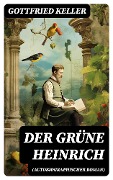 Der Grüne Heinrich (Autobiographischer Roman) - Gottfried Keller