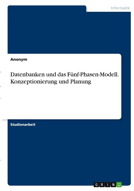 Datenbanken und das Fünf-Phasen-Modell. Konzeptionierung und Planung - Anonymous