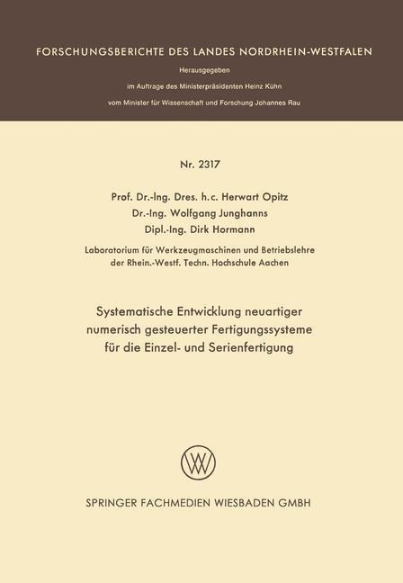 Systematische Entwicklung neuartiger numerisch gesteuerter Fertigungssysteme für die Einzel- und Serienfertigung - Herwart Opitz, Wolfgang Junghanns, Dirk Hormann