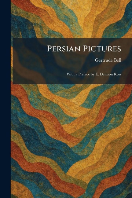 Persian Pictures - Gertrude Bell