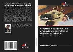Cover-Bild zum Titel 'Giustizia riparativa: una proposta democratica di risposta al crimine' von 'André Araujo Barbosa'
