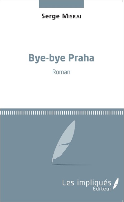 Bye-bye Praha - Serge Misrai
