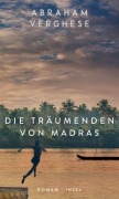 Die Träumenden von Madras - Abraham Verghese