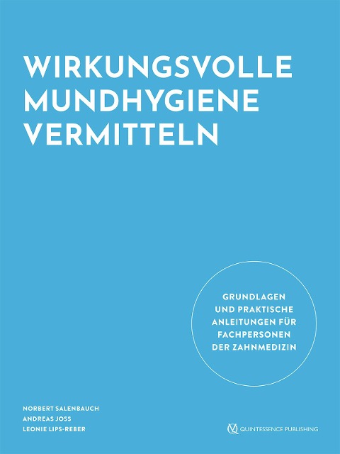 Wirkungsvolle Mundhygiene vermitteln - Norbert Salenbauch, Léonie Lips-Reber, Andreas Joss