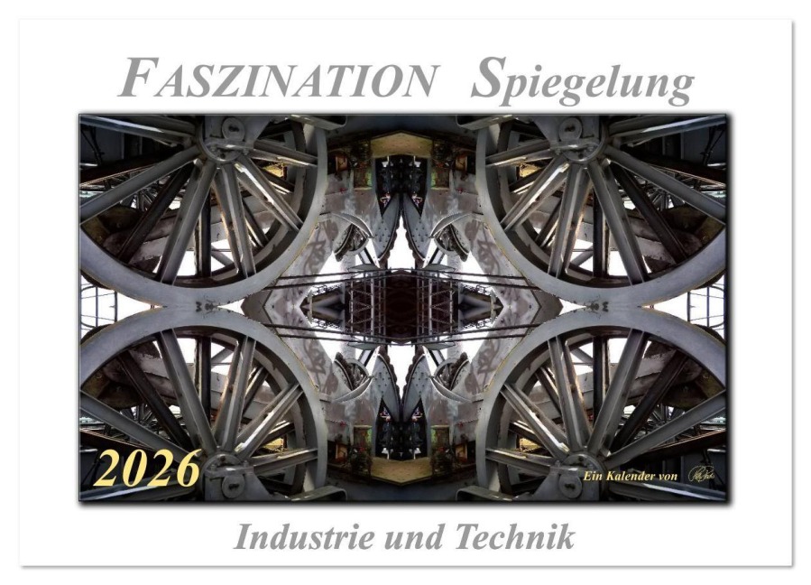 Faszination Spiegelung - Industrie und Technik (Wandkalender 2026 DIN A2 quer), CALVENDO Monatskalender - Peter Roder