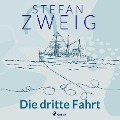 Cover-Bild zum Titel 'Die dritte Fahrt' von 'Stefan Zweig'