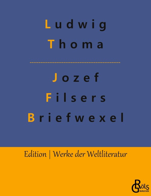 Jozef Filsers Briefwexel - Ludwig Thoma