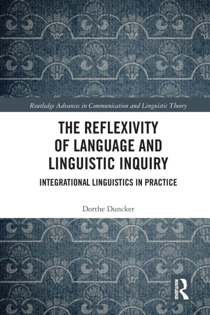 The Reflexivity of Language and Linguistic Inquiry - Dorthe Duncker