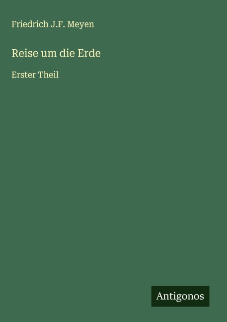 Reise um die Erde - Friedrich J. F. Meyen