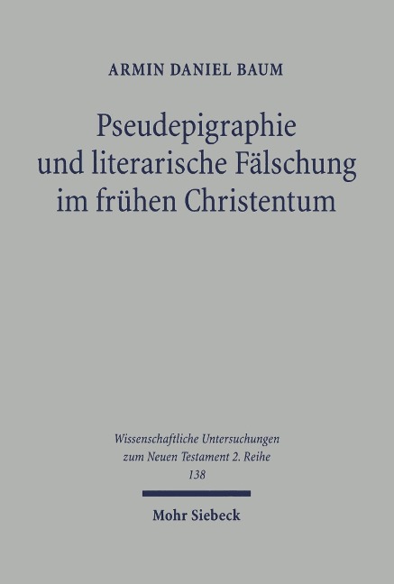 Pseudepigraphie und literarische Fälschung im frühen Christentum - Armin D. Baum