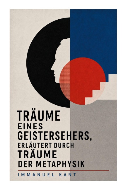 Träume eines Geistersehers, erläutert durch Träume der Metaphysik - Immanuel Kant