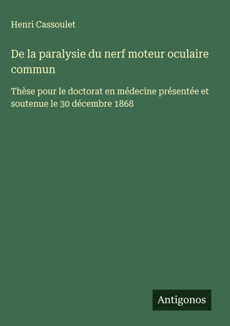 De la paralysie du nerf moteur oculaire commun - Henri Cassoulet